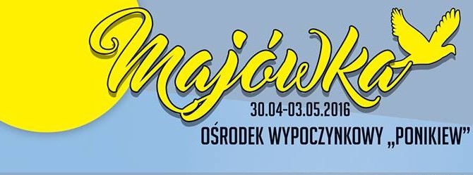 Zarezerwuj pobyt na MAJÓWKĘ 2016 Zarezerwuj pobyt na MAJÓWKĘ 2016
